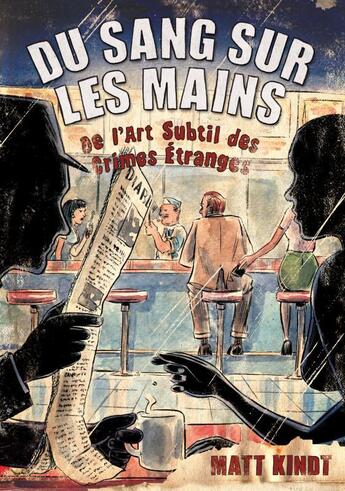 Couverture du livre « Du sang sur les mains ; de l'art subtil des crimes étranges » de Matt Kindt aux éditions Monsieur Toussaint Louverture