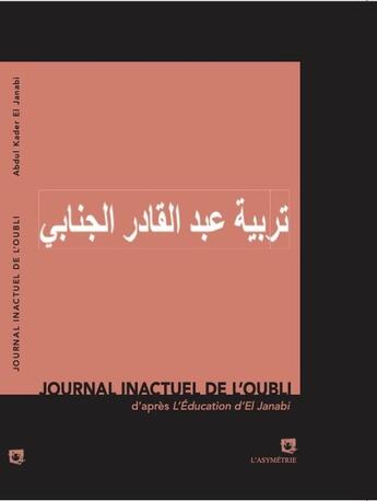 Couverture du livre « L'éducation d'El Janabi : Le surréalisme arabe à Paris, 1973-1975 » de Abdul-Kader El Janabi aux éditions Asymetrie