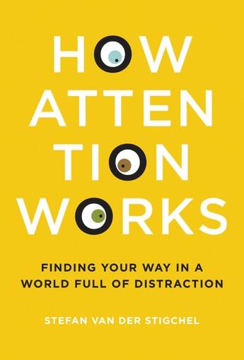 Couverture du livre « HOW ATTENTION WORKS » de Stefan Van Der Stigchel aux éditions Mit Press