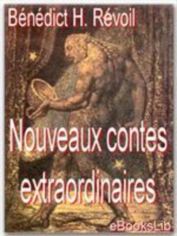 Couverture du livre « Nouveaux contes extraordinaires » de Bénédict-Henry Révoil aux éditions Ebookslib