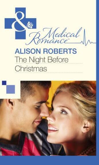 Couverture du livre « The Night Before Christmas (Mills & Boon Medical) » de Alison Roberts aux éditions Mills & Boon Series