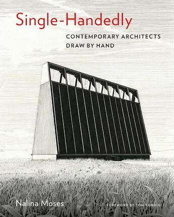 Couverture du livre « Single-handedly contemporary architects draw by hand » de Moses Nalina aux éditions Princeton Architectural