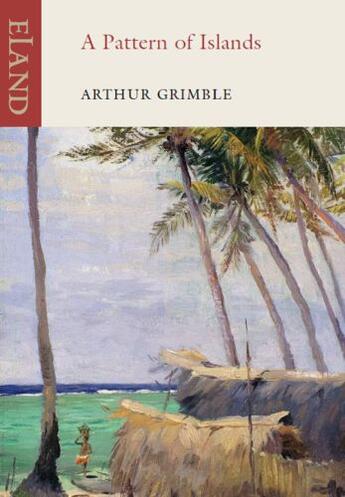 Couverture du livre « A Pattern of Islands » de Grimble Arthur aux éditions Eland Publishing Digital