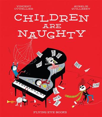 Couverture du livre « Children are naughty » de Vincent Cuvellier et Aurelie Guillerey aux éditions Flying Eye Books