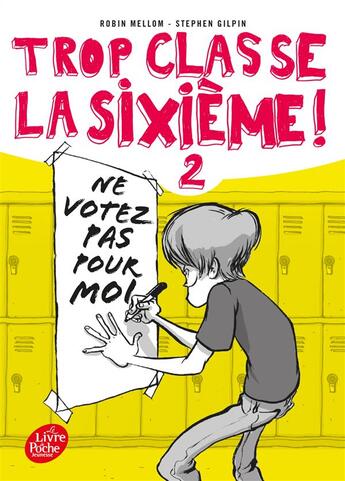 Couverture du livre « Trop classe la sixième Tome 2 ; ne votez pas pour moi » de Robin Mellom et Stephen Gilpin aux éditions Le Livre De Poche Jeunesse