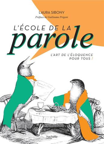 Couverture du livre « L'école de la parole ; l'art de l'éloquence pour tous ! » de Laura Sibony aux éditions Hachette Pratique