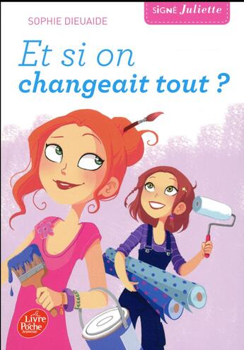 Couverture du livre « Signé Juliette t.4 ; et si on changeait tout ? » de Sophie Dieuaide aux éditions Le Livre De Poche Jeunesse