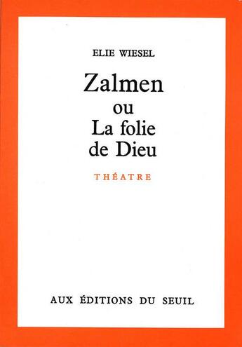 Couverture du livre « Zalmen ou la folie de Dieu » de Elie Wiesel aux éditions Seuil