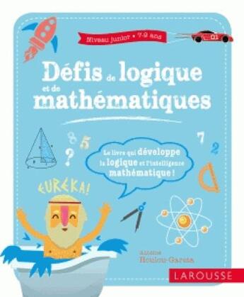 Couverture du livre « Defis de logique et de mathematiques, niveau junior (7-9 ans) » de  aux éditions Larousse