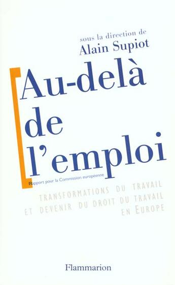 Couverture du livre « Au-delà de l'emploi : Transformations du travail et devenir du droit du travail en Europe » de Alain Supiot aux éditions Flammarion