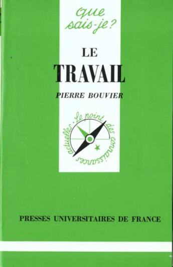 Couverture du livre « Travail (le) » de Bouvier P. aux éditions Que Sais-je ?