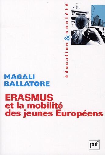 Couverture du livre « ERASMUS et la mobilité des jeunes europeens » de Ballatore Magali aux éditions Puf