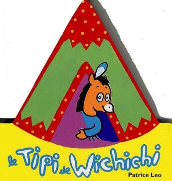 Couverture du livre « Le tipi de Wichichi » de Patrice Leo aux éditions Ecole Des Loisirs