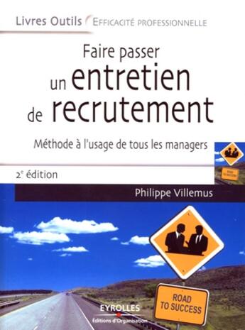 Couverture du livre « Faire passer un entretien de recrutement ; méthode à l'usage de tous les managers (2e édition) » de Philippe Villemus aux éditions Organisation