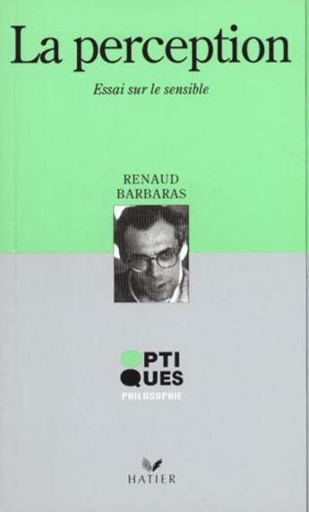 Couverture du livre « Le Perception - Essai Sur Le Sensible » de Renaud Barbaras aux éditions Hatier