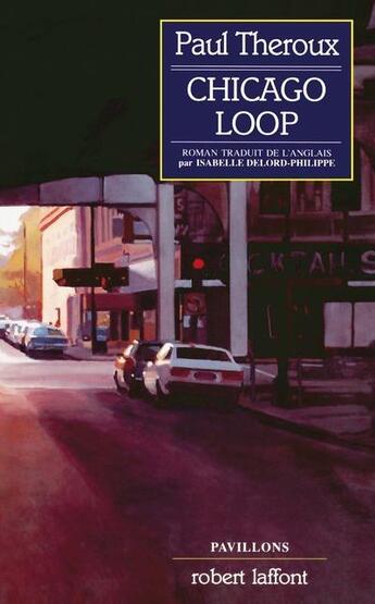 Couverture du livre « Chicago loop » de Paul Theroux aux éditions Robert Laffont