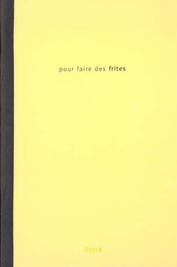 Couverture du livre « Pour Faire Des Frites » de L Liegois aux éditions Stock