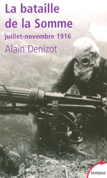 Couverture du livre « La bataille de la Somme ; Juillet-Novembre 1916 » de Alain Denizot aux éditions Tempus/perrin