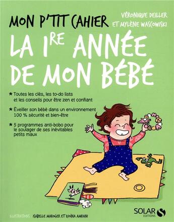 Couverture du livre « Mon p'tit cahier : la 1re année de mon bébé » de Isabelle Maroger et Veronique Deiller et Djoina Amrani et Mylene Wascowiski aux éditions Solar