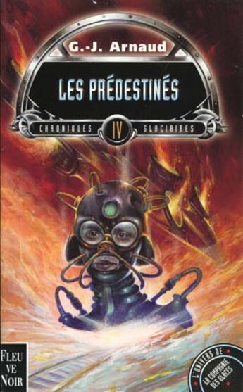 Couverture du livre « Chroniques glaciaires t.4 : les prédestinés » de Georges-Jean Arnaud aux éditions Fleuve Editions