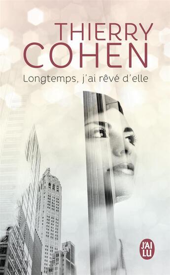 Couverture du livre « Longtemps, j'ai rêvé d'elle » de Thierry Cohen aux éditions J'ai Lu