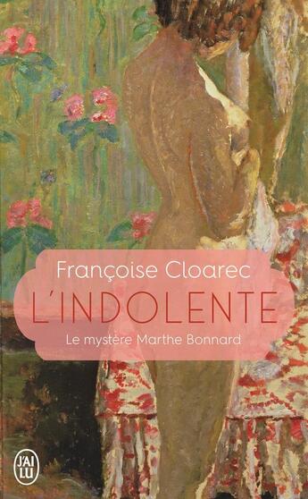 Couverture du livre « L'indolente ; le mystère de Marthe Bonnard » de Francoise Cloarec aux éditions J'ai Lu