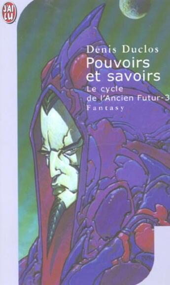 Couverture du livre « Cycle de l'ancien futur t3 - pouvoirs et savoirs (le) » de Denis Duclos aux éditions J'ai Lu