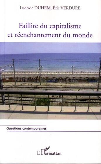 Couverture du livre « Faillite du capitalisme et réenchantement du monde » de Ludovic Duhem et Eric Verdure aux éditions L'harmattan