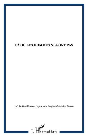 Couverture du livre « La ou les hommes ne sont pas » de  aux éditions Editions L'harmattan