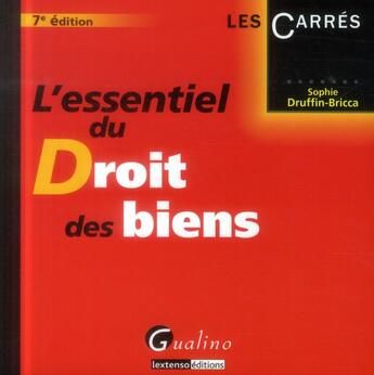 Couverture du livre « L'essentiel du droit des biens (7e édition) » de Sophie Druffin-Bricca aux éditions Gualino