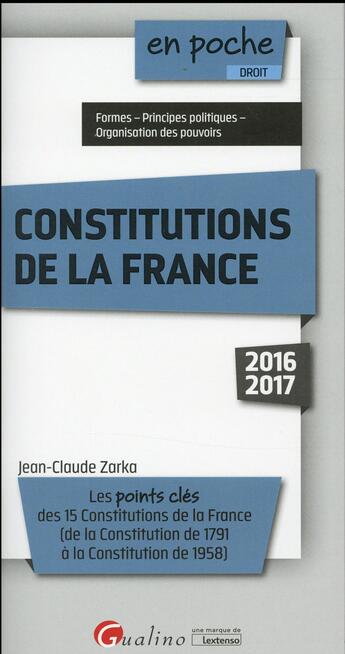 Couverture du livre « Constitutions de la France (édition 2016/2017) » de Jean-Claude Zarka aux éditions Gualino