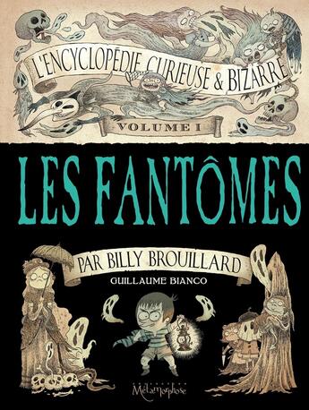 Couverture du livre « L'encyclopédie curieuse et bizarre par Billy Brouillard Tome 1 ; les fantômes » de Guillaume Bianco aux éditions Soleil