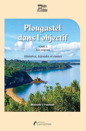 Couverture du livre « Plougastel dans l'objectif » de Michele L'Yvonnet aux éditions Amalthee