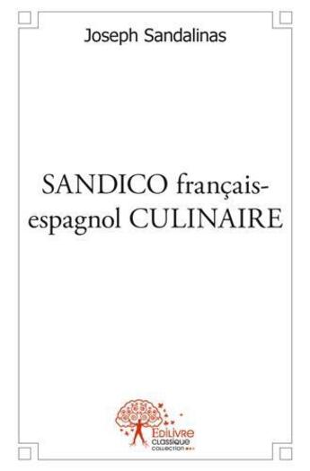 Couverture du livre « Sandico francais espagnol culinaire » de Joseph Sandalinas aux éditions Edilivre