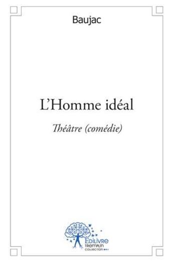 Couverture du livre « L'homme idéal » de Baujac aux éditions Edilivre