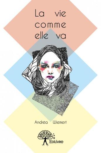 Couverture du livre « La vie comme elle va » de Andrea Wiemert aux éditions Edilivre