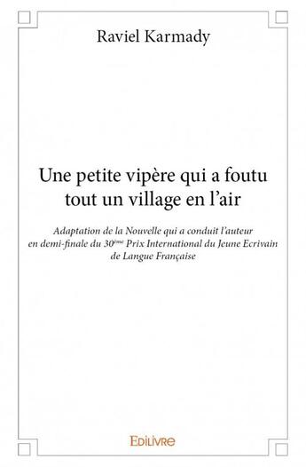 Couverture du livre « Une petite vipère qui a foutu tout un village en l'air » de Raviel Karmady aux éditions Edilivre