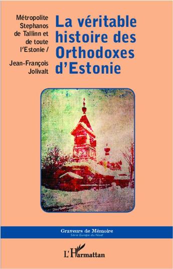 Couverture du livre « La véritable histoire des Orthodoxes d'Estonie » de Stephanos De Tallinn et Jean-Francois Jolivalt aux éditions L'harmattan