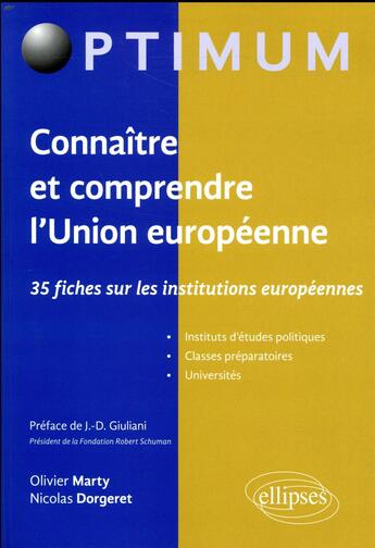 Couverture du livre « Connaître et comprendre l'Union européenne ; 35 fiches sur les institutions européennes » de Olivier Marty et Nicolas Dorgeret aux éditions Ellipses