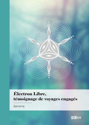 Couverture du livre « Électron libre, témoignage de voyages engagés » de Sandrine aux éditions Publibook