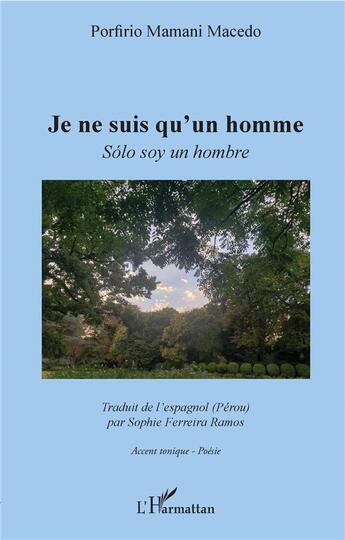 Couverture du livre « Je ne suis qu'un homme ; sólo soy un hombre » de Porfirio Mamani Macedo aux éditions L'harmattan