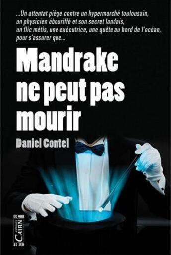 Couverture du livre « Mandrake ne peut pas mourir » de Daniel Contel aux éditions Cairn