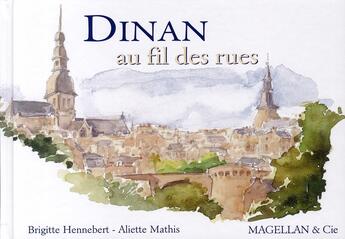 Couverture du livre « Dinan, au fil des rues » de Brigitte Hennebert et Aliette Mathis aux éditions Magellan & Cie