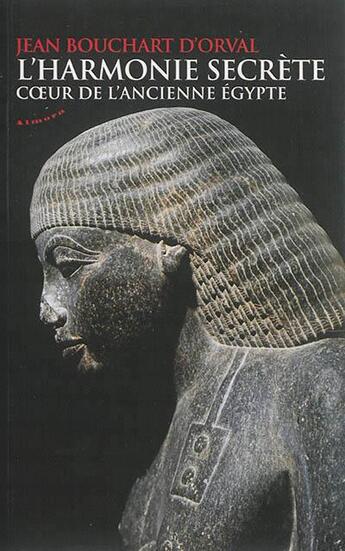 Couverture du livre « L'harmonie secrète ; coeur de l'ancienne Egypte » de Jean Bouchart D'Orval aux éditions Almora