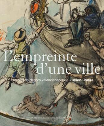 Couverture du livre « L'empreinte d'une ville ; les grands décors valenciennois de Lucien Jonas » de  aux éditions Un Deux Quatre