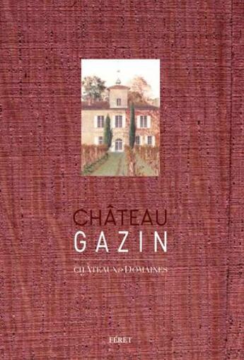 Couverture du livre « Château Gazin » de Bruno Boidron aux éditions Feret