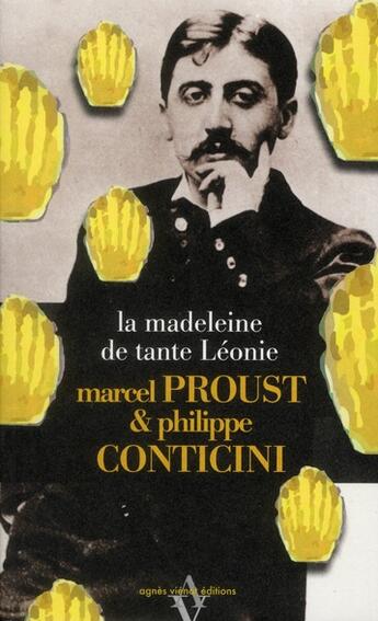 Couverture du livre « La madeleine de tante Léonie » de Marcel Proust et Philippe Conticini aux éditions Agnes Vienot