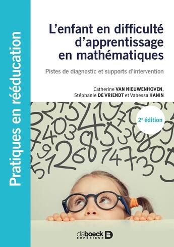 Couverture du livre « L'enfant en difficulté d'apprentissage en mathématiques ; pistes de diagnostic et supports d'intervention (2e édition) » de Catherine Van Nieuwenhoven et Stephanie De Vriendt et Vanessa Hanin aux éditions De Boeck Superieur