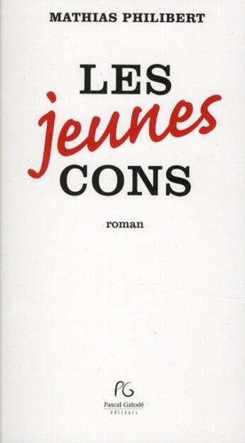 Couverture du livre « Les jeunes cons » de Mathias Philibert aux éditions Pascal Galode