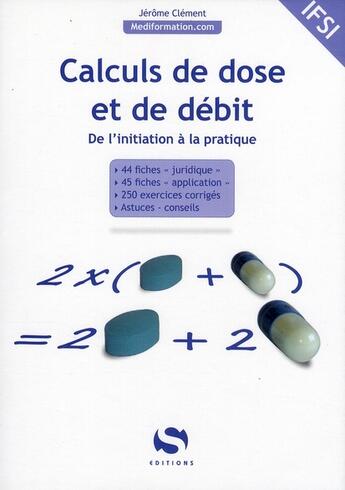 Couverture du livre « Calculs de doses et de débits ; de l'initiation à la pratique » de Jerome Clement aux éditions Setes